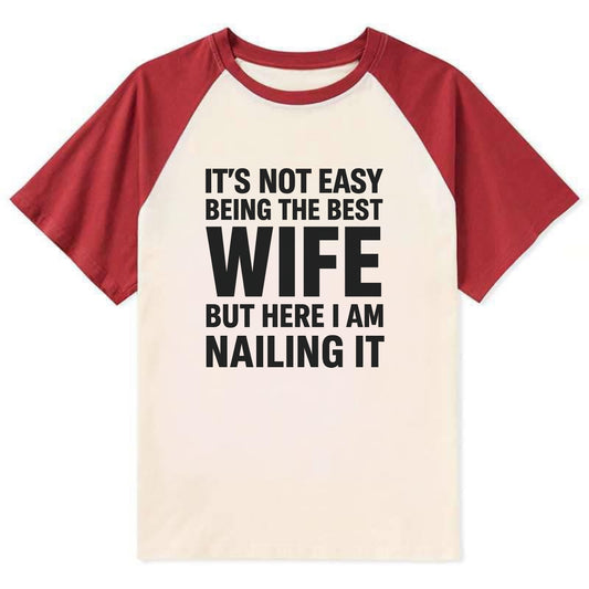 It's not easy being the best WIFE ever, but here I am nailing it - Contrast Raglan T-shirt - Red