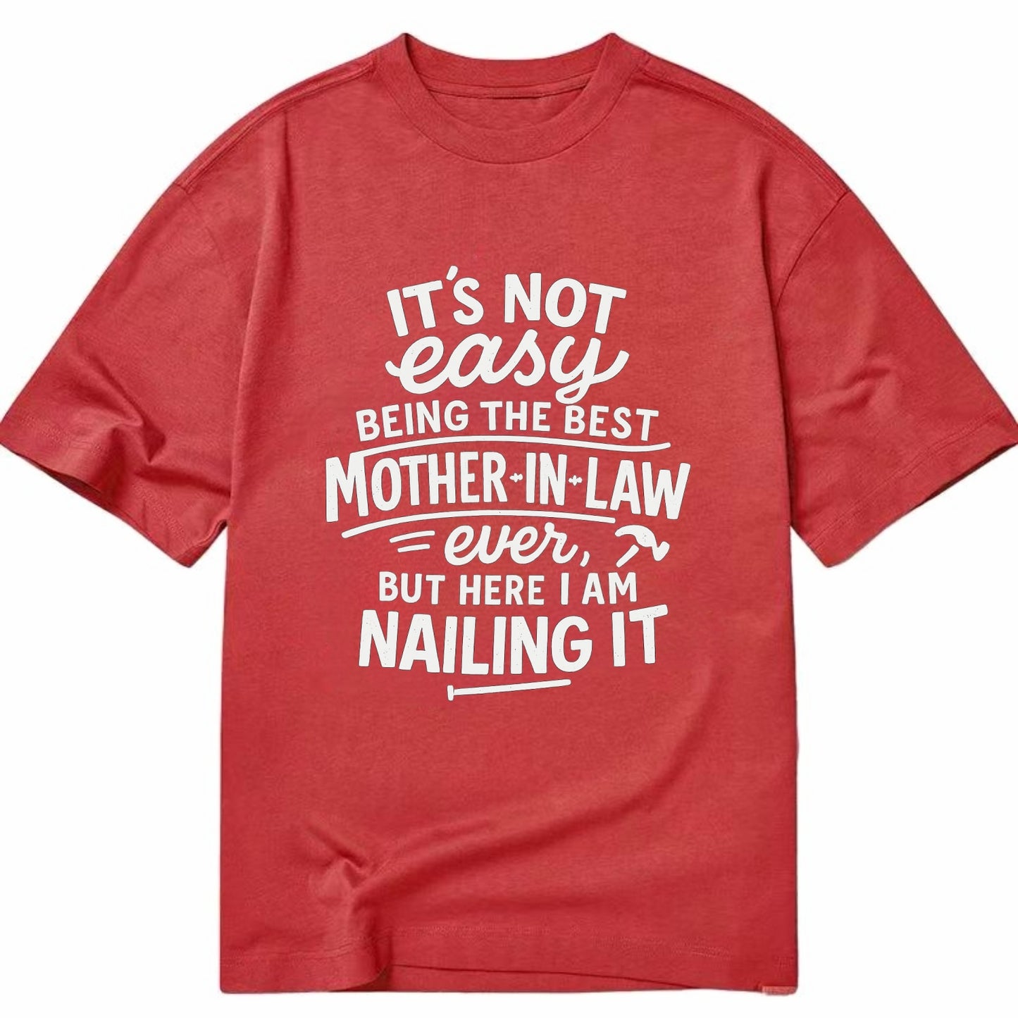 It's not easy being the best STEPDAD ever, but here I am nailing it - Classic T-shirt - Red