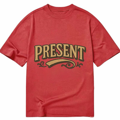 Bold typography design - "PRESENT" - living in the now - Classic T-shirt - Red