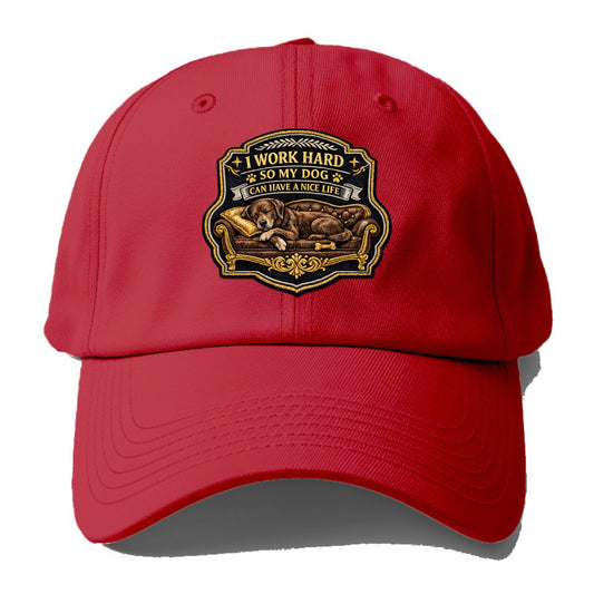 I WORK HARD SO MY DOG CAN HAVE A NICE LIFE - dog on couch in brown , pet luxury - Baseball Cap - Red