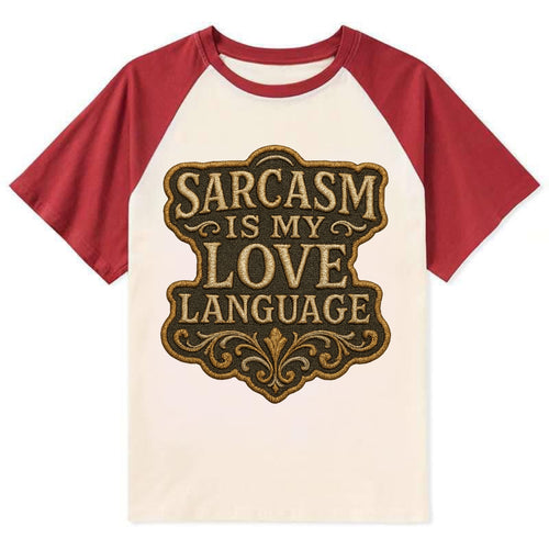 Sarcasm Is My Love Language  - Contrast - Contrast Raglan T-shirt