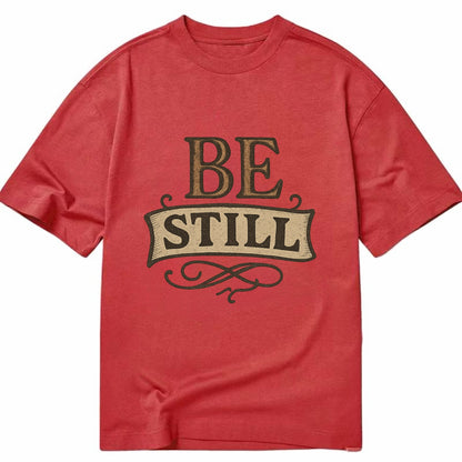 Bold typography design - "BE STILL" - quiet mind, meditation, inner peace - Classic T-shirt - Red