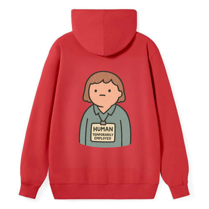 Worker wearing ID badge that says "Human - Temporarily Employed" - - Classic Pullover Hoodie - Red