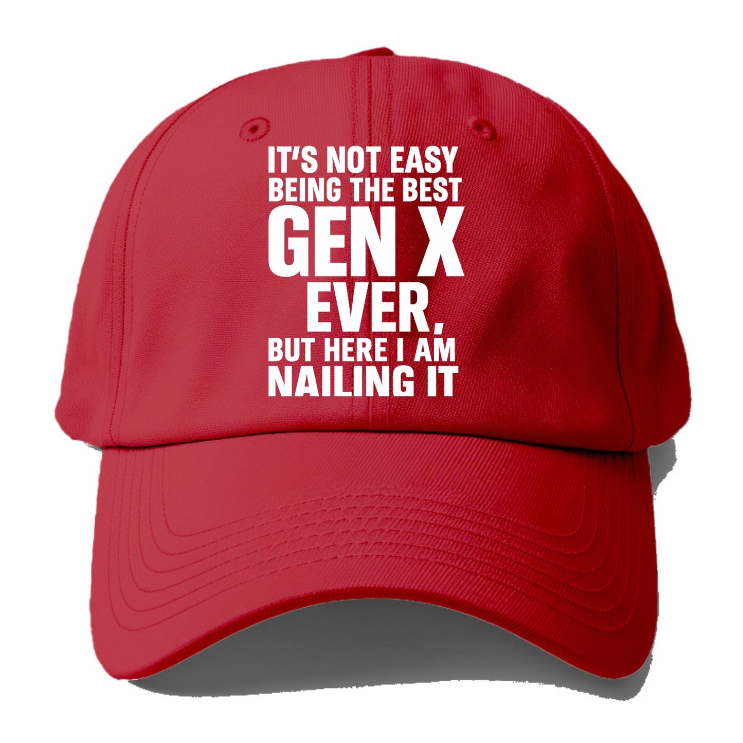 It's not easy being the best GEN X ever, but here I am nailing it - Baseball Cap - Red