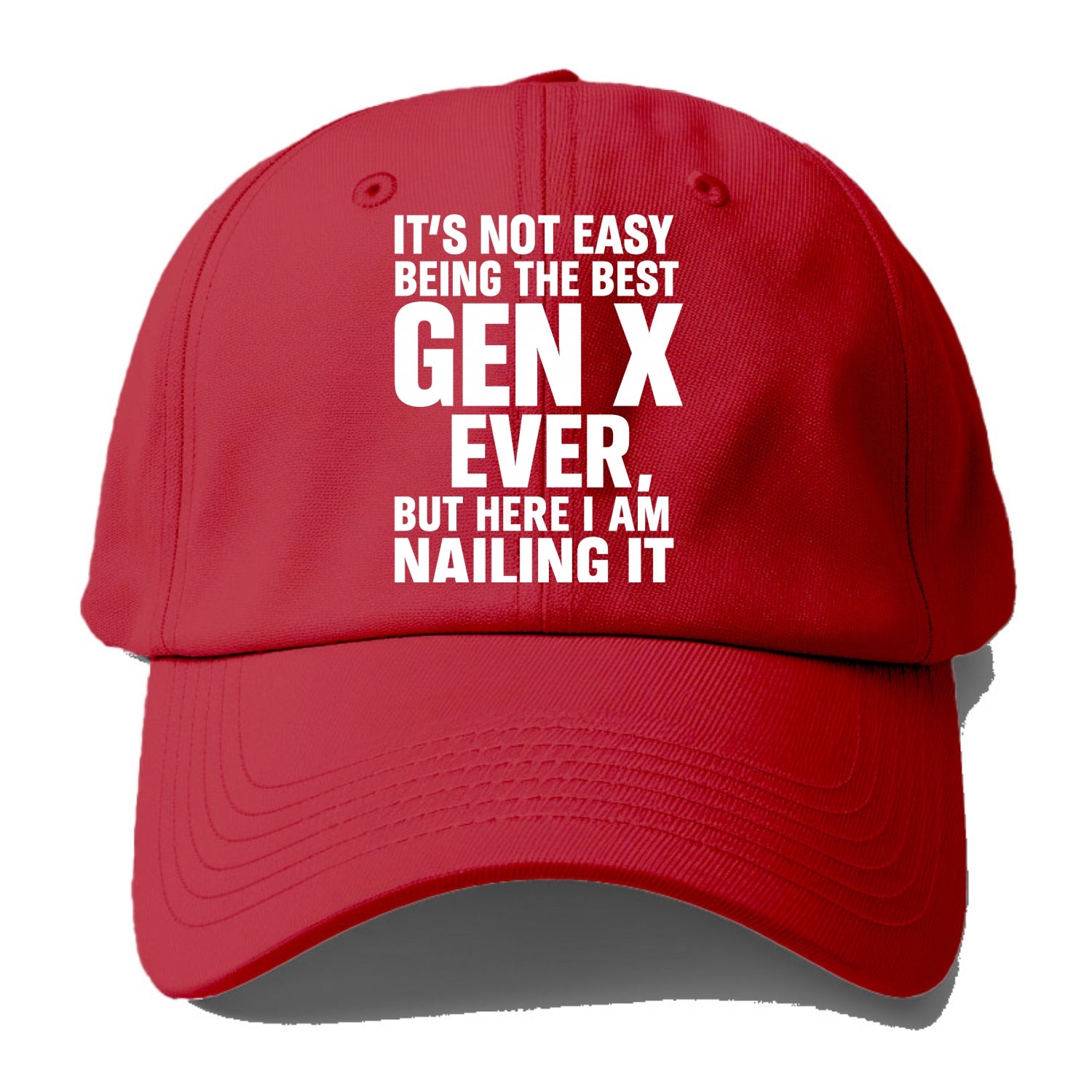 It's not easy being the best GEN X ever, but here I am nailing it - Baseball Cap - Red
