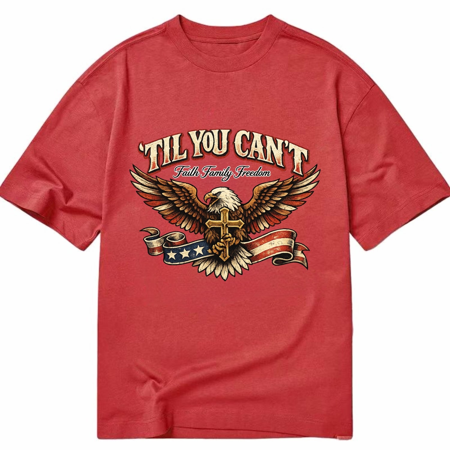 Til You Cant - Eagle Faith Freedom - Classic T-shirt - Red