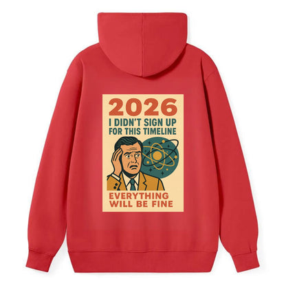 Person in wrong timeline - "I didn't sign up for this timeline" - - Classic Pullover Hoodie - Red