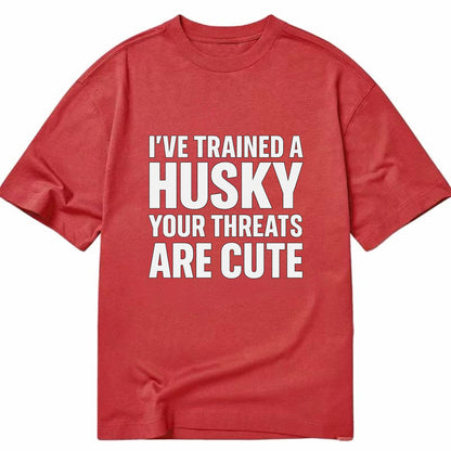 I've trained a husky, your threats are cute - Classic T-shirt - Red