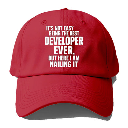 It's not easy being the best DEVELOPER ever, but here I am nailing it - Baseball Cap - Red