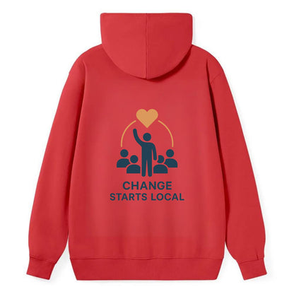 Community organizer bringing neighbors together - "Change Starts Local" - - Classic Pullover Hoodie - Red