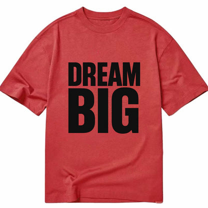 Bold typography design - "DREAM BIG" - ambitious goals, no limits - Classic T-shirt - Red