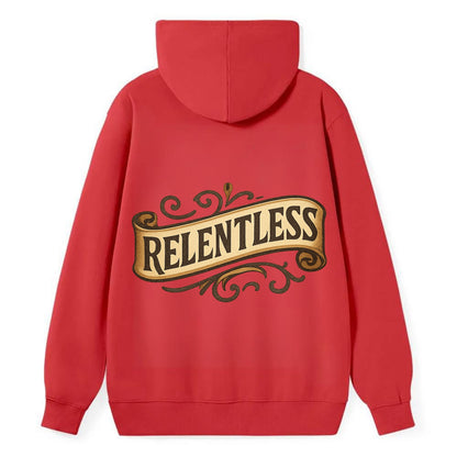 Bold typography design - "RELENTLESS" - never giving up, persistent - Classic Pullover Hoodie - Red