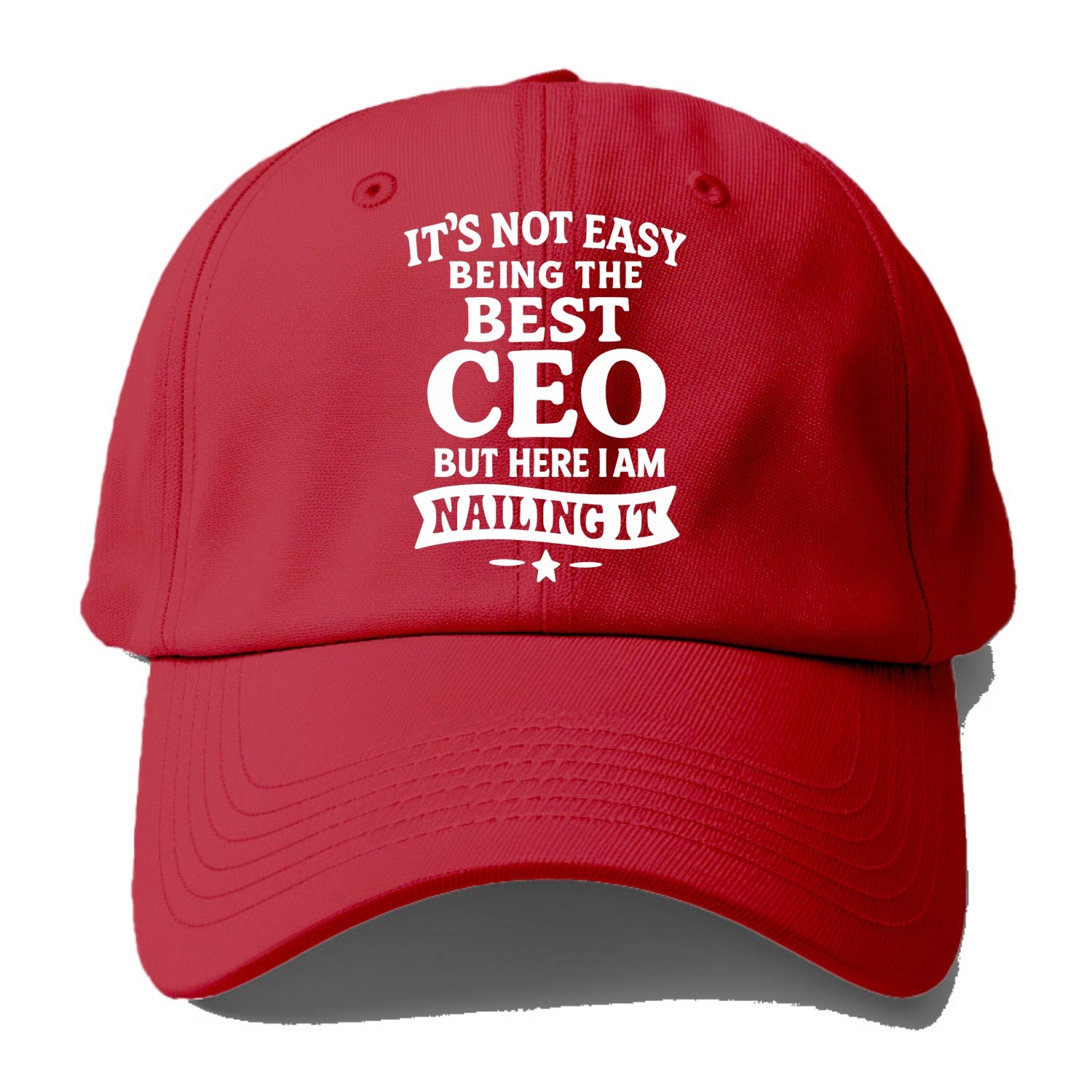 It's not easy being the best CEO ever, but here I am nailing it - Baseball Cap - Red