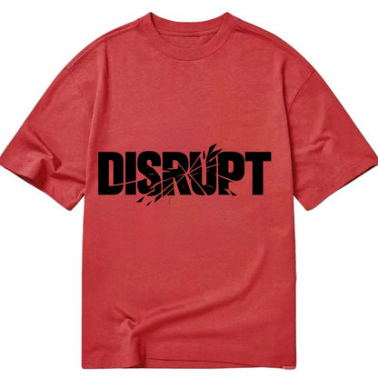 Bold typography design - "DISRUPT" - breaking patterns, changing game - Classic T-shirt - Red