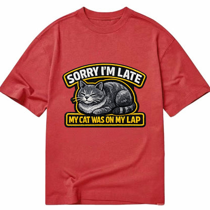 SORRY IM LATE MY CAT WAS ON MY LAP - cat loaf in gray , valid excuse - Classic T-shirt - Red