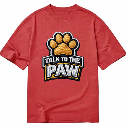 TALK TO THE PAW - raised paw in tan , sassy pet - Classic T-shirt - Red