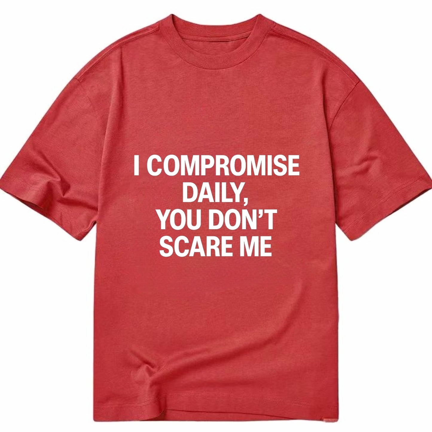 I compromise daily, you don't scare me - Classic T-shirt - Red