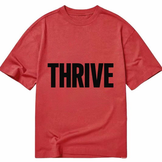 Bold typography design - "THRIVE" - flourishing, doing well - Classic T-shirt - Red
