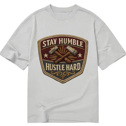 STAY HUMBLE HUSTLE HARD - text in silver , work ethic - Classic T-shirt