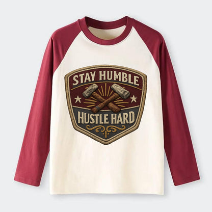 STAY HUMBLE HUSTLE HARD - text in silver , work ethic - Raglan Long Sleeve T-Shirt