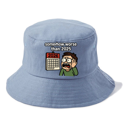 Person looking at calendar with dread - "2026: somehow worse than 2025" - Bucket Hat - Summer Sky(Blue)