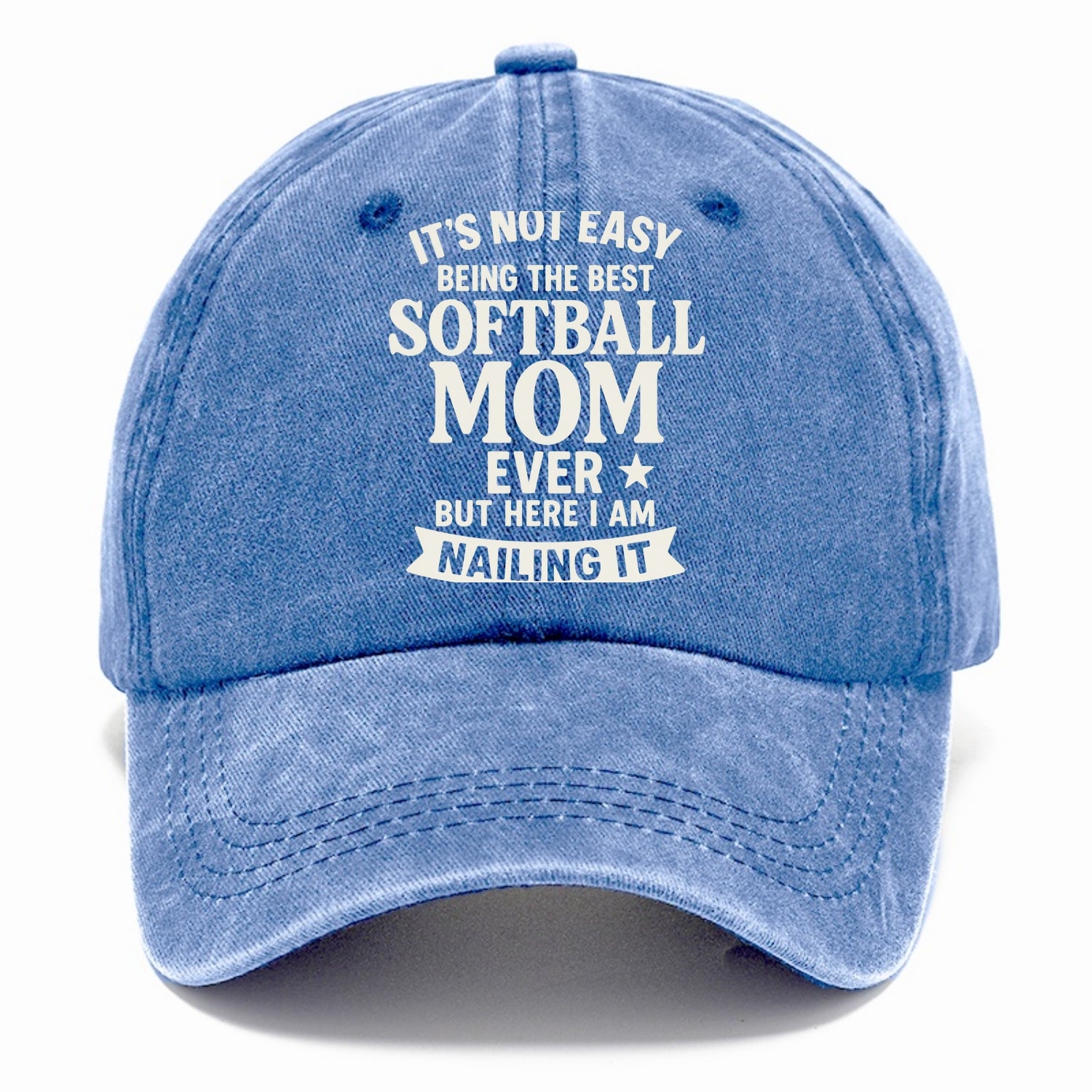 It's not easy being the best SOFTBALL MOM ever, but here I am nailing it - Classic Cap - Summer Sky(Blue)