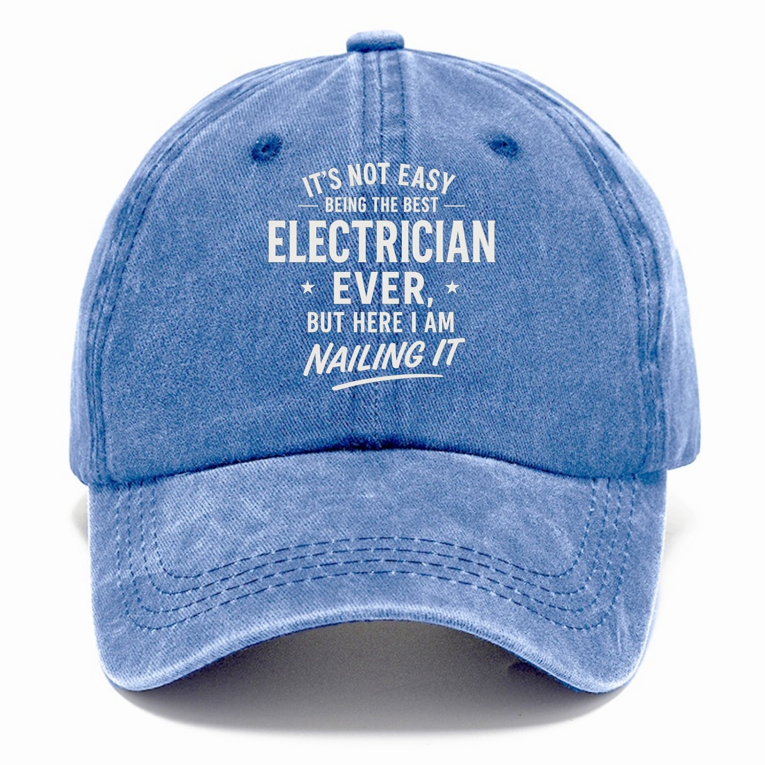 It's not easy being the best ELECTRICIAN ever, but here I am nailing it - Classic Cap - Summer Sky(Blue)