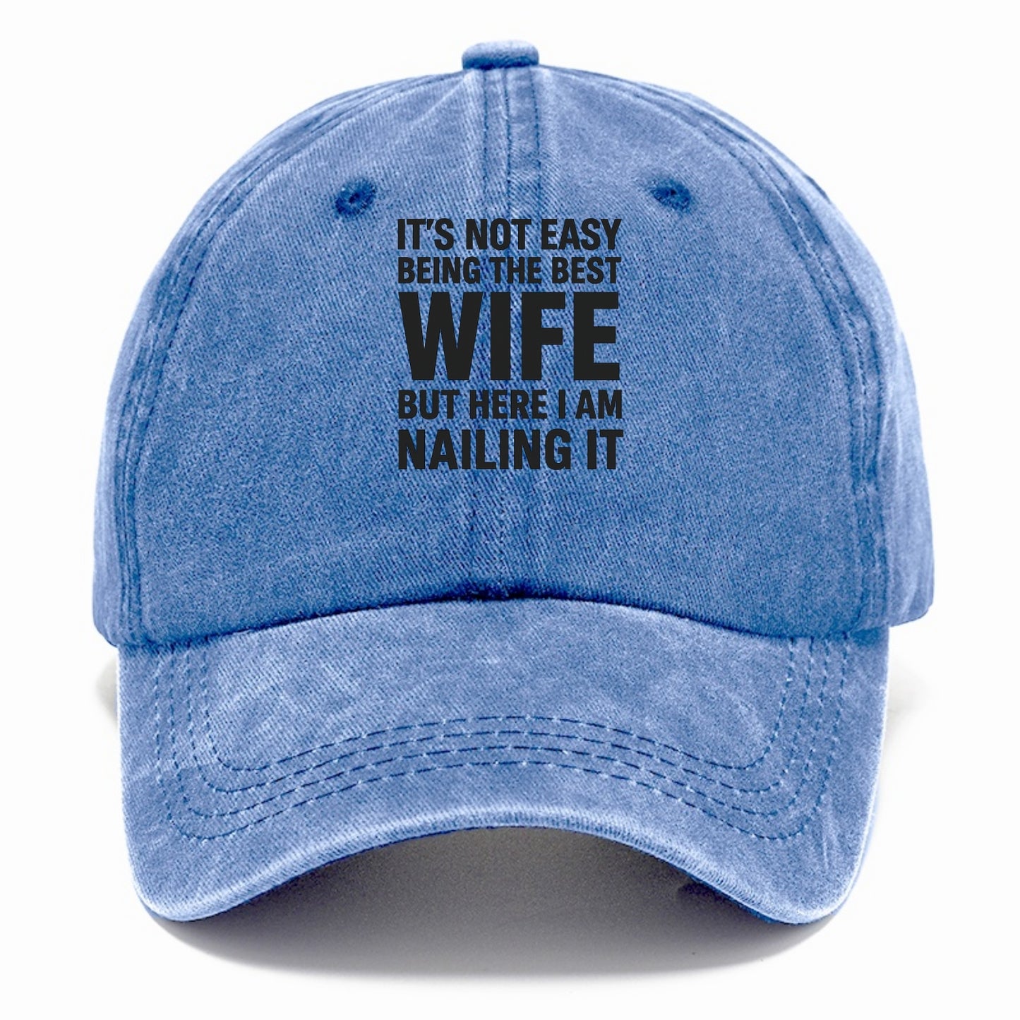 It's not easy being the best WIFE ever, but here I am nailing it - Classic Cap - Summer Sky(Blue)