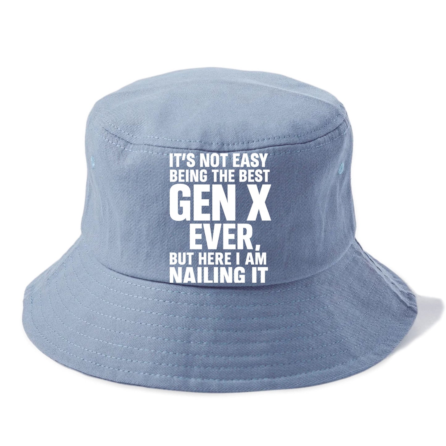 It's not easy being the best GEN X ever, but here I am nailing it - Bucket Hat - Summer Sky(Blue)