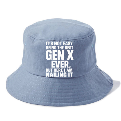 It's not easy being the best GEN X ever, but here I am nailing it - Bucket Hat - Summer Sky(Blue)