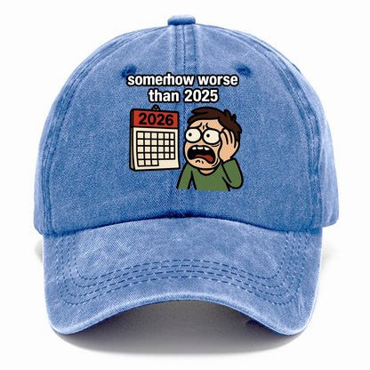 Person looking at calendar with dread - "2026: somehow worse than 2025" - Classic Cap - Summer Sky(Blue)