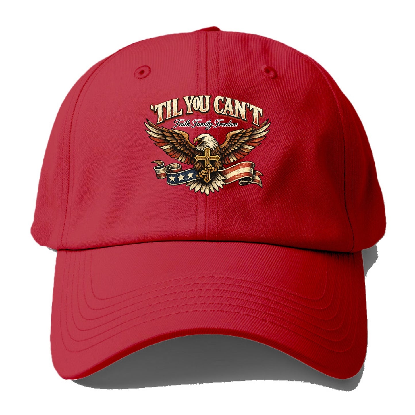 Til You Cant - Eagle Faith Freedom - Baseball Cap