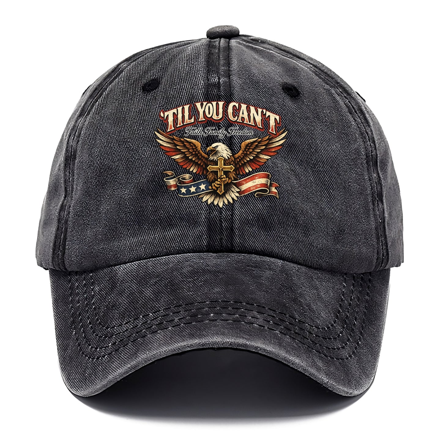 Til You Cant - Eagle Faith Freedom - Classic Cap