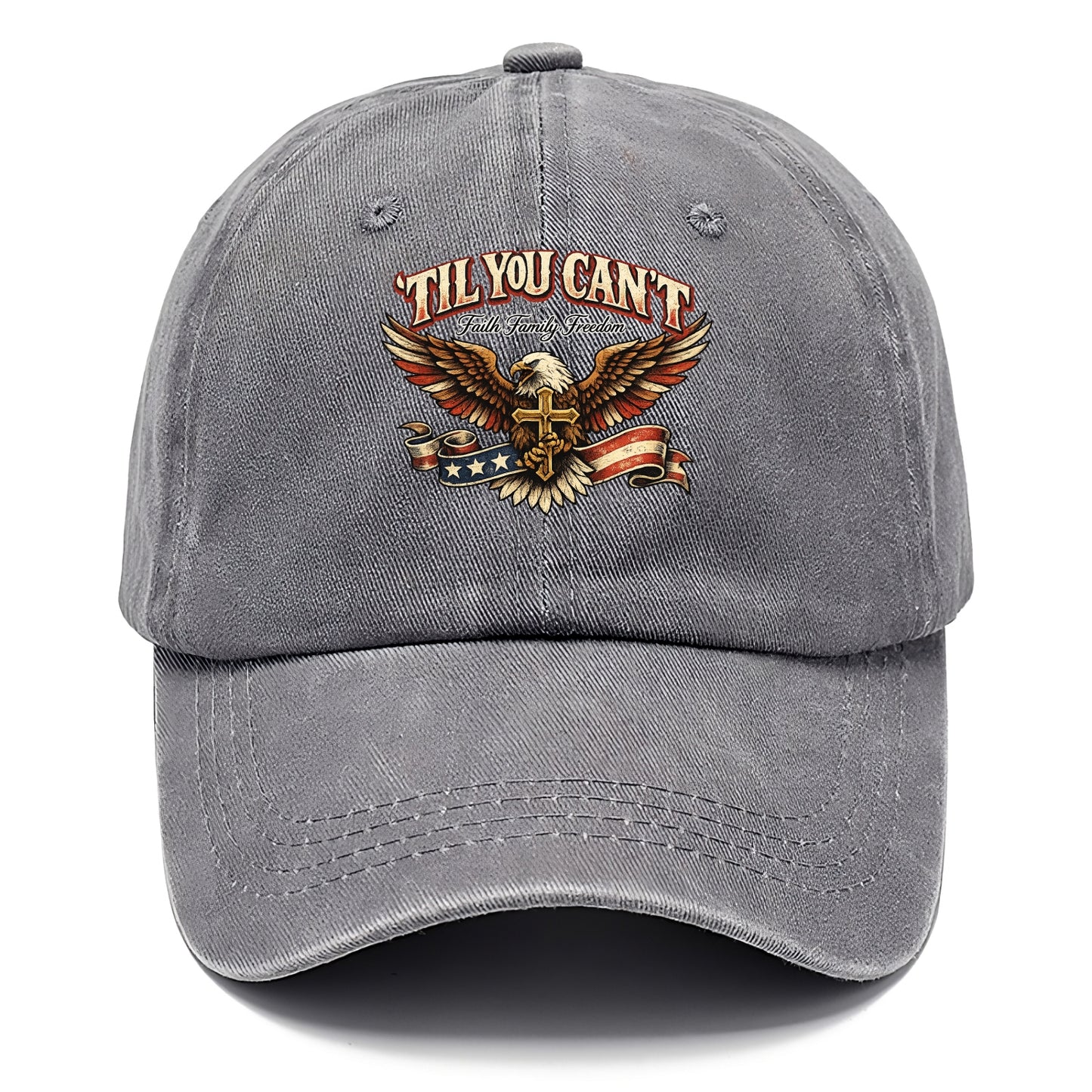 Til You Cant - Eagle Faith Freedom - Classic Cap