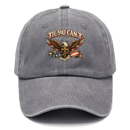 Til You Cant - Eagle Faith Freedom - Classic Cap