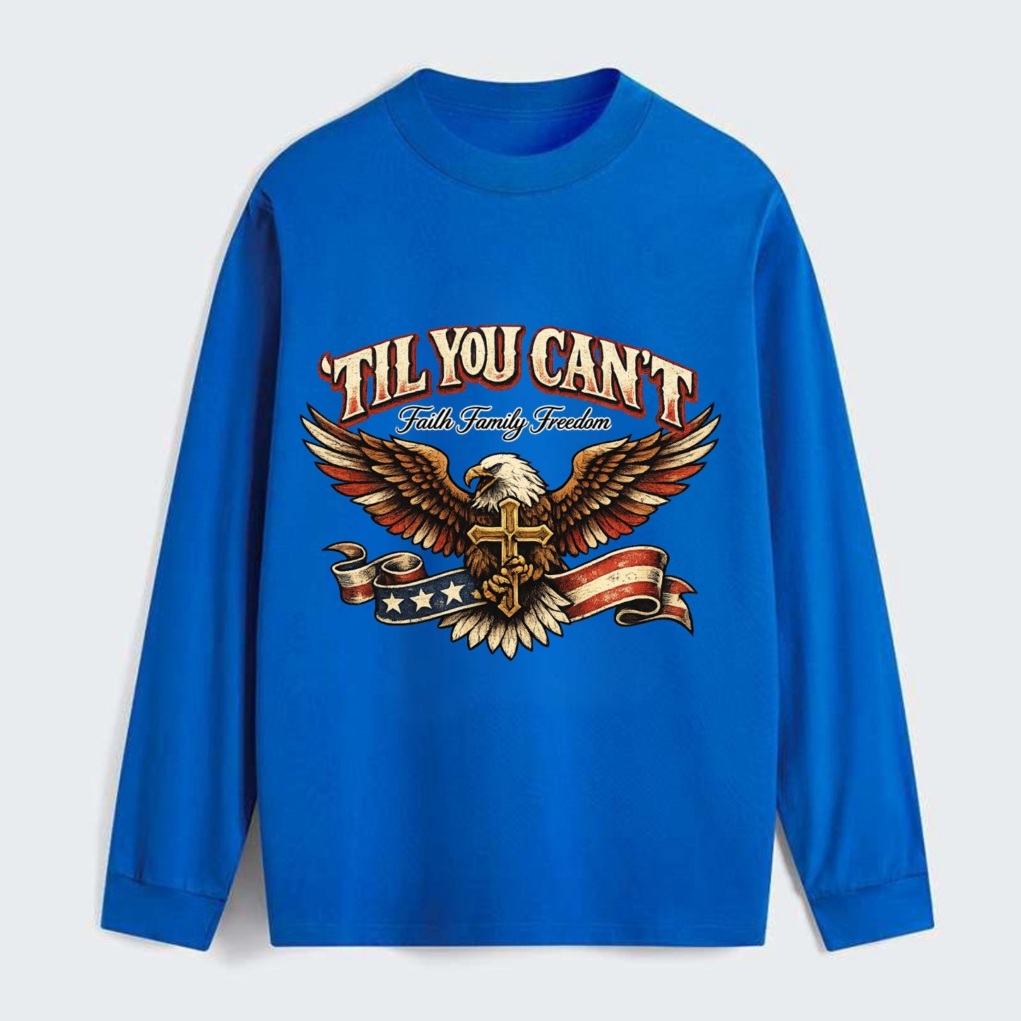 Til You Cant - Eagle Faith Freedom - Classic Long Sleeve Shirt