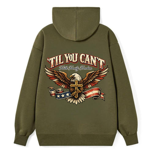 Til You Cant - Eagle Faith Freedom - Classic Pullover Hoodie