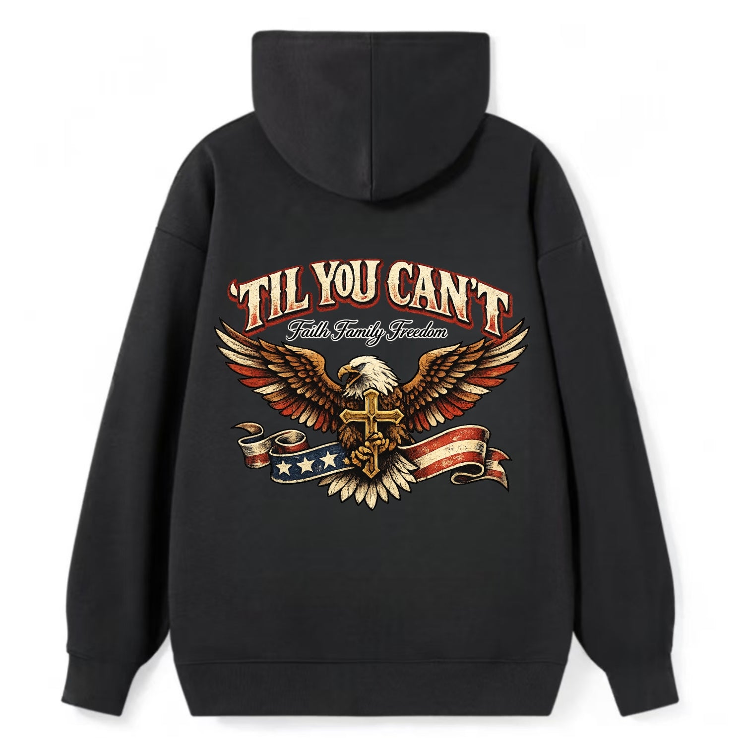 Til You Cant - Eagle Faith Freedom - Classic Pullover Hoodie