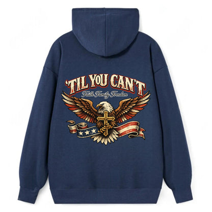 Til You Cant - Eagle Faith Freedom - Classic Pullover Hoodie