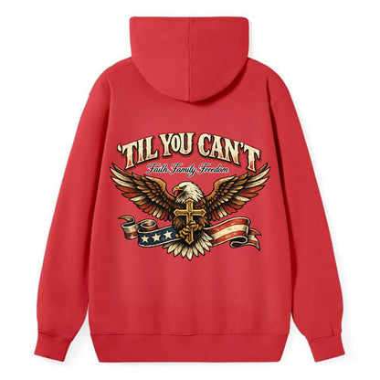 Til You Cant - Eagle Faith Freedom - Classic Pullover Hoodie