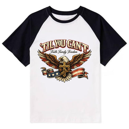 Til You Cant - Eagle Faith Freedom - Contrast Raglan T-shirt