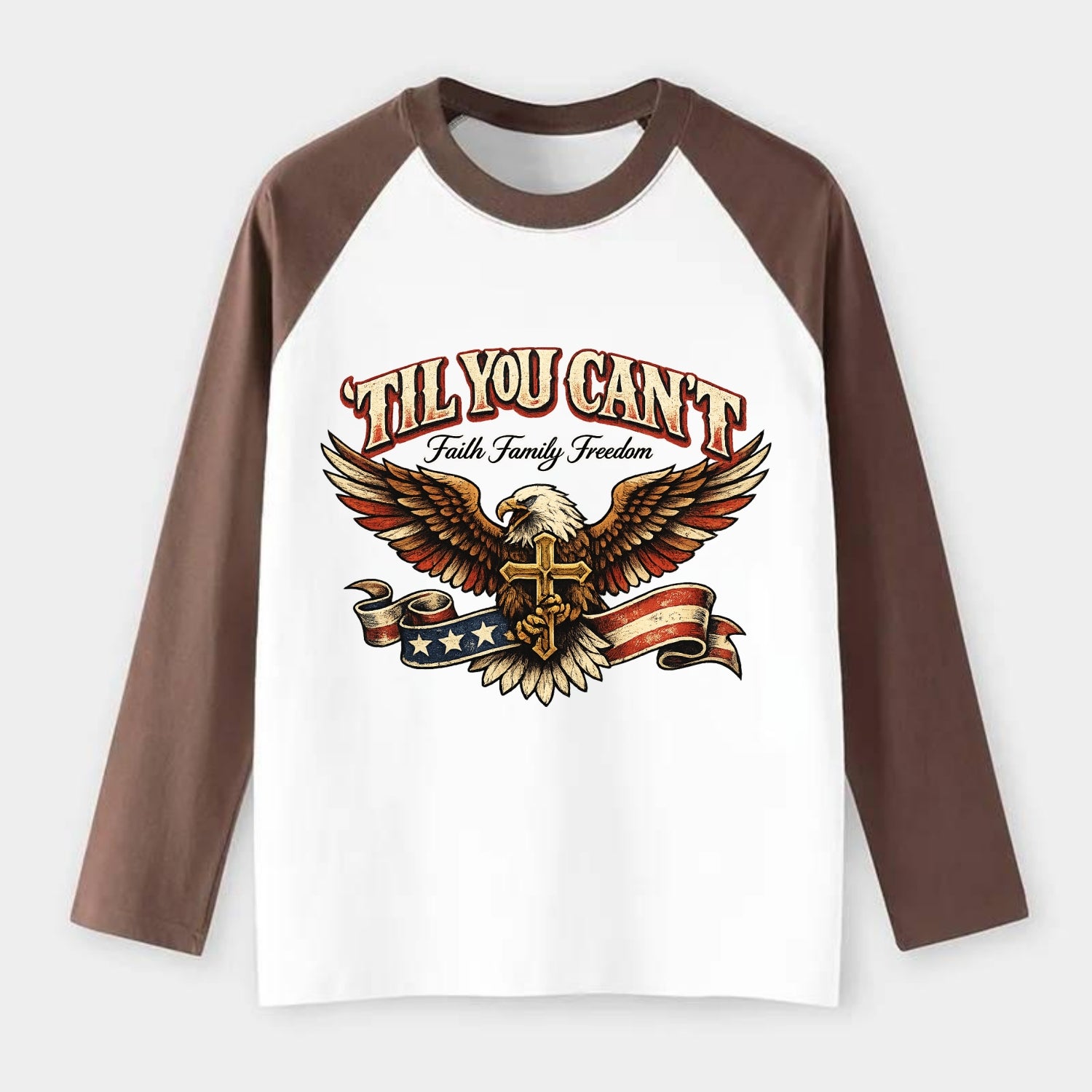 Til You Cant - Eagle Faith Freedom - Raglan Long Sleeve T-Shirt