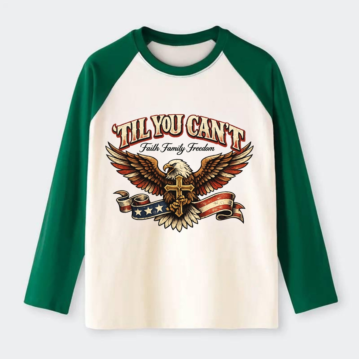 Til You Cant - Eagle Faith Freedom - Raglan Long Sleeve T-Shirt