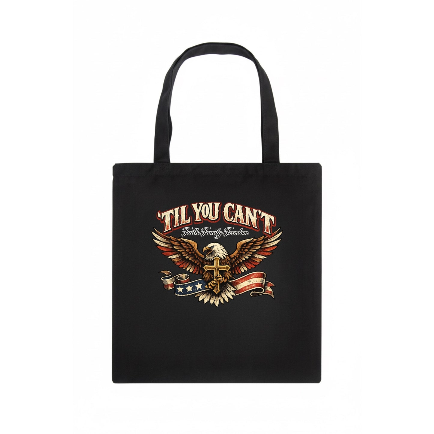 Til You Cant - Eagle Faith Freedom - Tote Bag