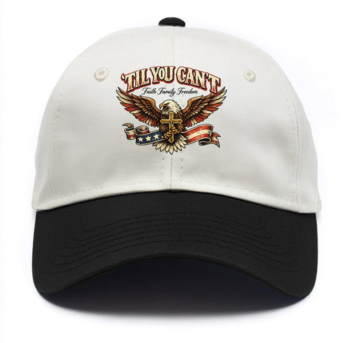 Til You Cant - Eagle Faith Freedom - Two Tone Cap