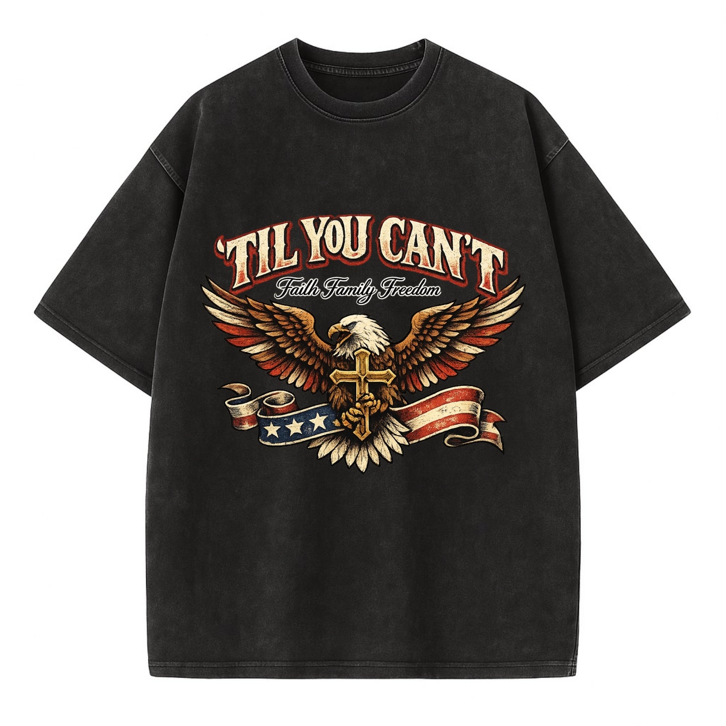 Til You Cant - Eagle Faith Freedom - Vintage T-shirt