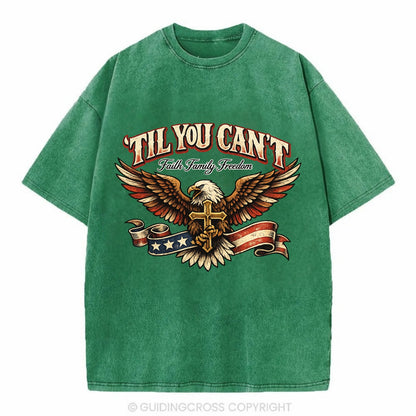 Til You Cant - Eagle Faith Freedom - Vintage T-shirt