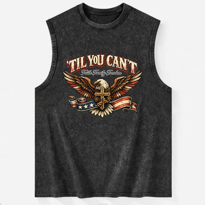 Til You Cant - Eagle Faith Freedom - Vintage Washed Tank
