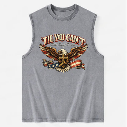 Til You Cant - Eagle Faith Freedom - Vintage Washed Tank
