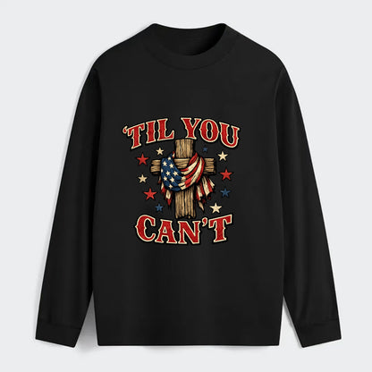 Til You Cant - Flag Cross - Classic Long Sleeve Shirt